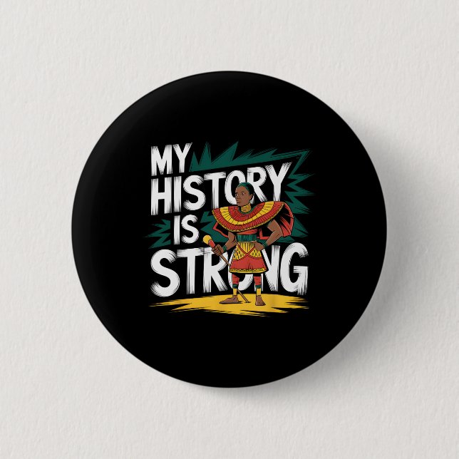 My History Is Strong Black History Month African A Button (Front)