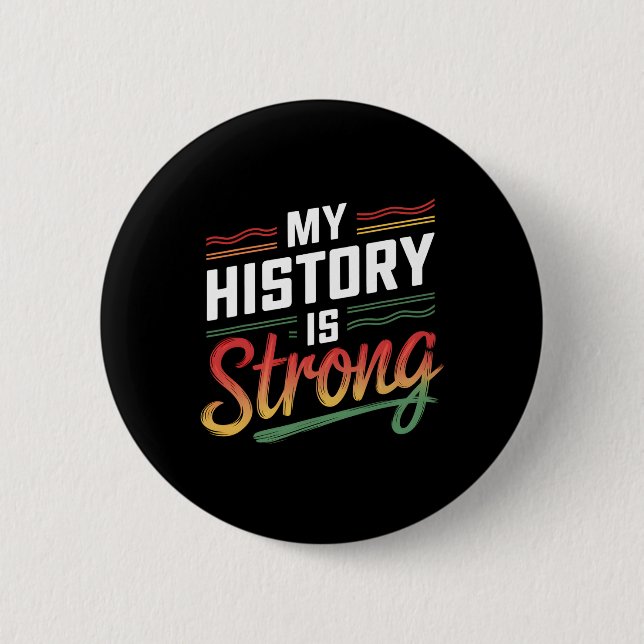 My History Is Strong Black Month African American  Button (Front)
