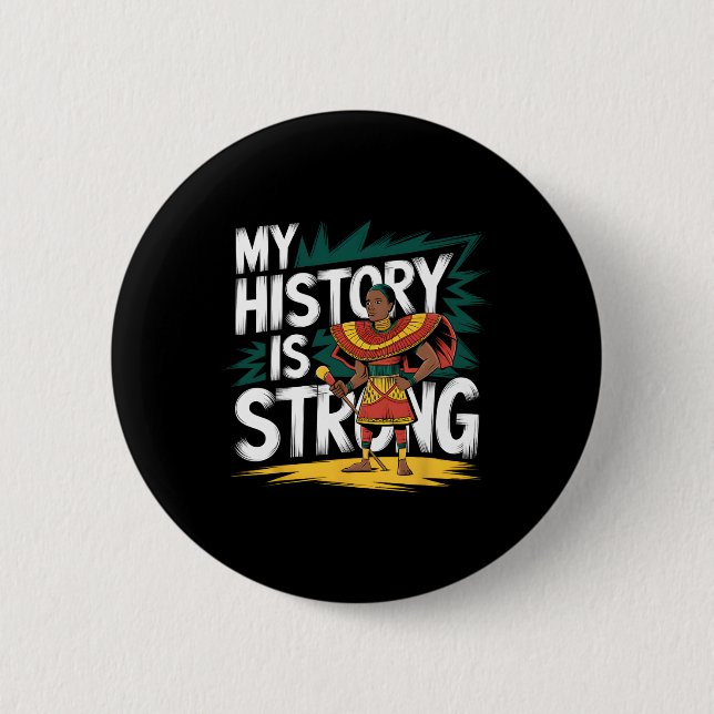 My History Is Strong Black Month African American  Button (Front)