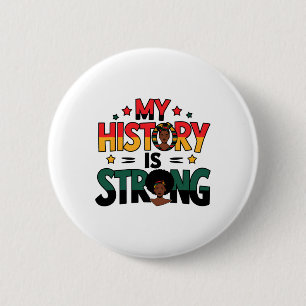 My History Is Strong Black Month African American  Button