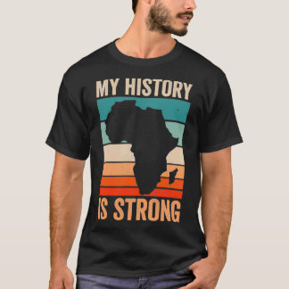 My History Is Strong Clothes Gift Men Women Africa T-Shirt