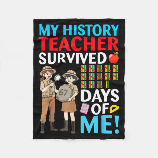 My History Teacher Survived 67 Days Of Me Student Fleece Blanket