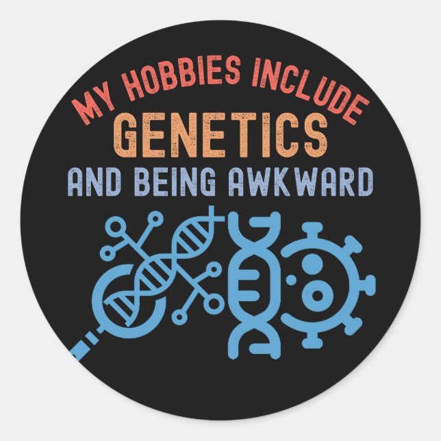 My Hobbies Include Genetics and Being Awkward Classic Round Sticker (Front)