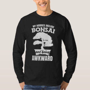 My Hobby Include Bonsai T-Shirt