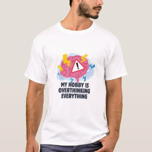 My Hobby Is Overthinking T-Shirt