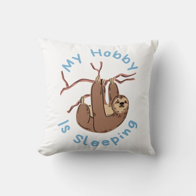 My Hobby Is Sleeping – Funny Sloth Design Throw Pillow (Front)