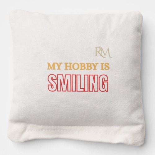 My Hobby Is Smiling Funny Positive Quote Design Cornhole Bags