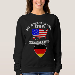 My Home Is In USA My Heart Is In Germany American  Sweatshirt