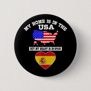 My Home Is In USA My Heart Is In Spain Button