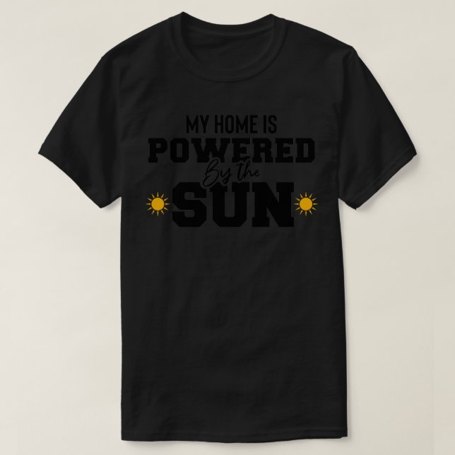 my home is powered by the sun ecologic Solar power T-Shirt (Design Front)