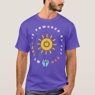My Home is Powered by The Sun The Future Energy T-Shirt