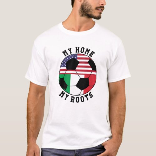 My Home My Roots Italy Flag Soccer T_Shirt