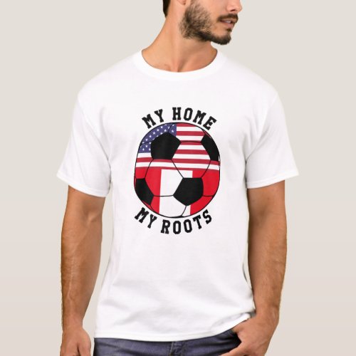 My Home My Roots Peru Flag Soccer T_Shirt