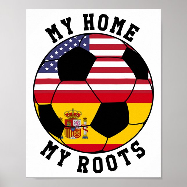 My Home My Roots Spain Flag Soccer  Poster (Front)