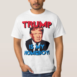 My Homeboy Donald Trump for President T-Shirt