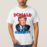 My Homeboy Donald Trump for President T-Shirt
