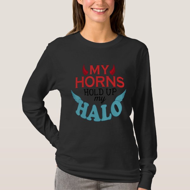 My Horns Hold Up My Halo T-Shirt (Front)