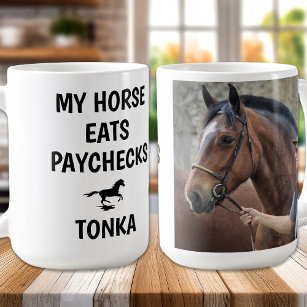 My Horse Eats Paychecks - Photo Funny Equestrian Coffee Mug