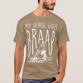 My Horse Goes Braap, Snowmobile Riding T-Shirt