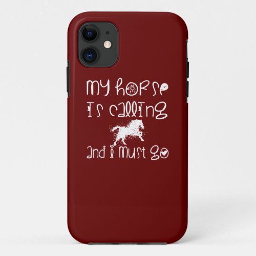 My Horse Is Calling iPhone 11 Case