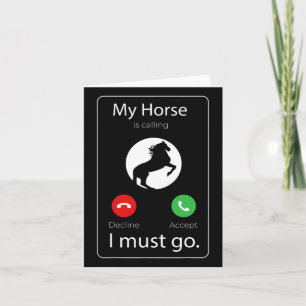 My Horse Is Calling I Must Go Gift Funny Horse Rid Card