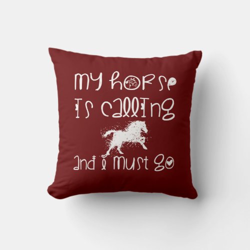 My Horse Is Calling Throw Pillow