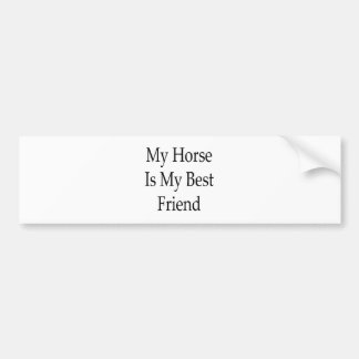My Horse Is My Best Friend Bumper Sticker
