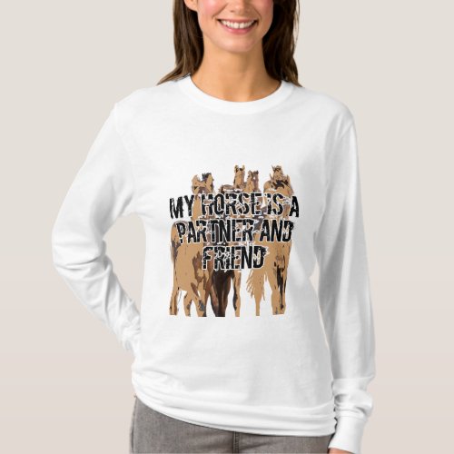 MY horse is partner and friend T_Shirt