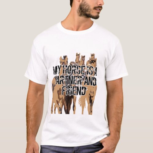 MY horse is partner and friend T_Shirt