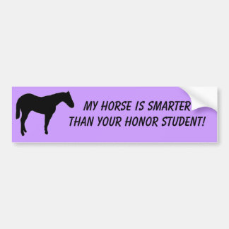 My Horse is Smarter than Your Honor Student! Bumper Sticker