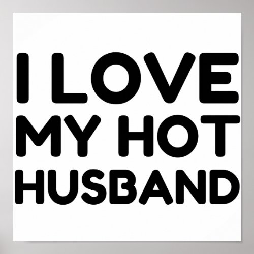 MY HOT HUSBAND I LOVE POSTER