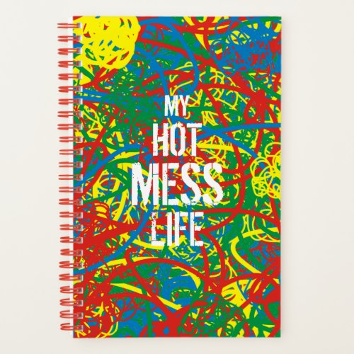 My Hot Mess Life Colorful Crazy Scribbles Abstract Notebook