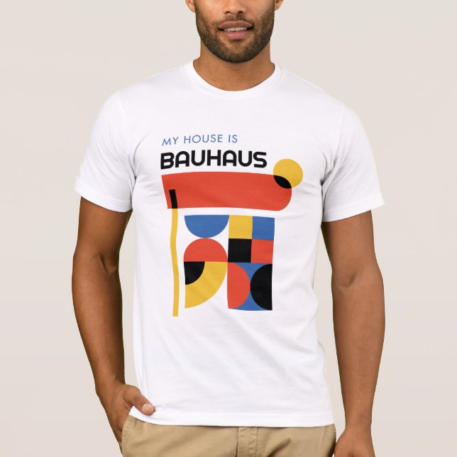My House is Bauhaus German Art History T-Shirt (Front)
