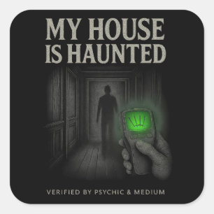 My House is Haunted Sticker – Verified by Psychic
