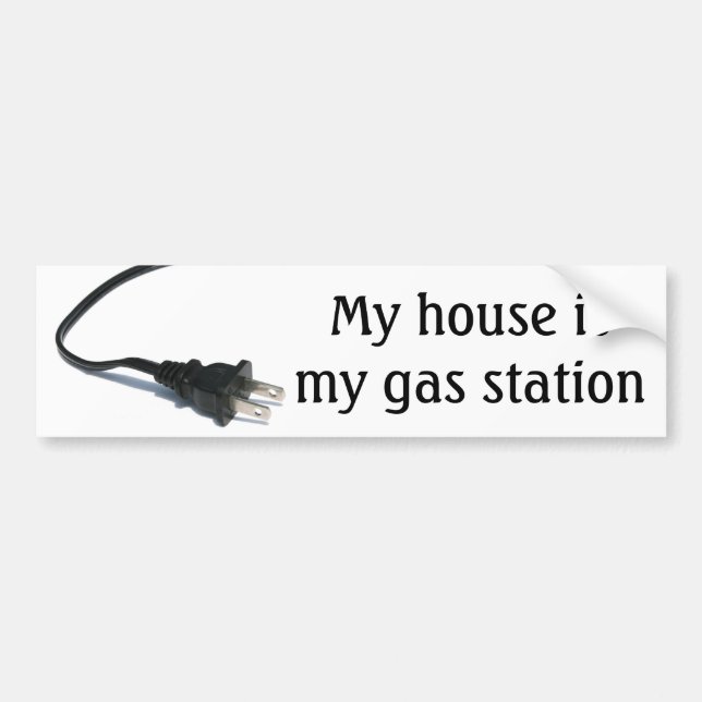 My house is my gas station bumper sticker (Front)