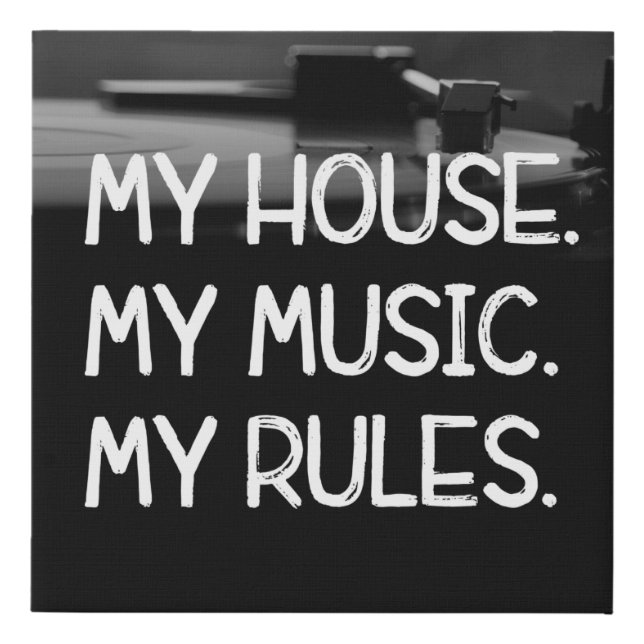 My House, My Music, My Rules Vinyl Record Faux Canvas Print (Front)