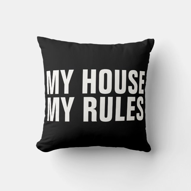 MY HOUSE MY RULES Funny Pillows (Front)