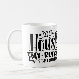 My house my rules - it's that simple coffee mug