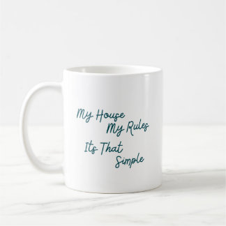 My House My Rules Its That Simple Coffee Mug