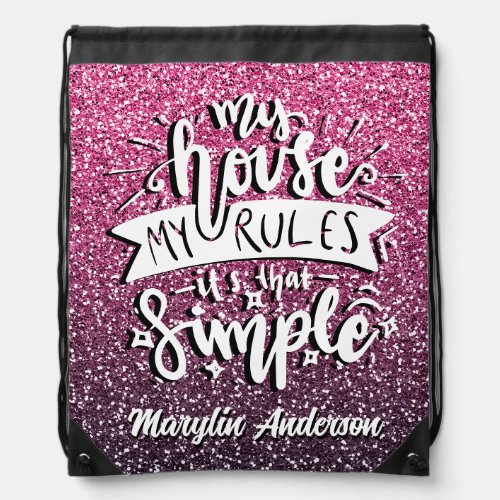 MY HOUSE MY RULES ITS THAT SIMPLE CUSTOM DRAWSTRING BAG