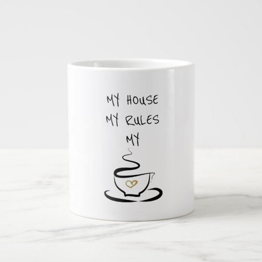 My House My Rules My Coffee Giant Coffee Mug