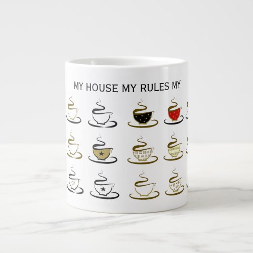 My House My Rules My Coffee Giant Coffee Mug
