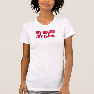 my house my rules T-Shirt