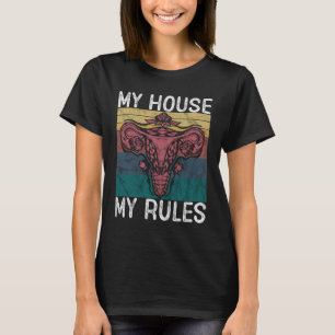 My House My Rules Uterus Shirt, Funny pro Choice T-Shirt