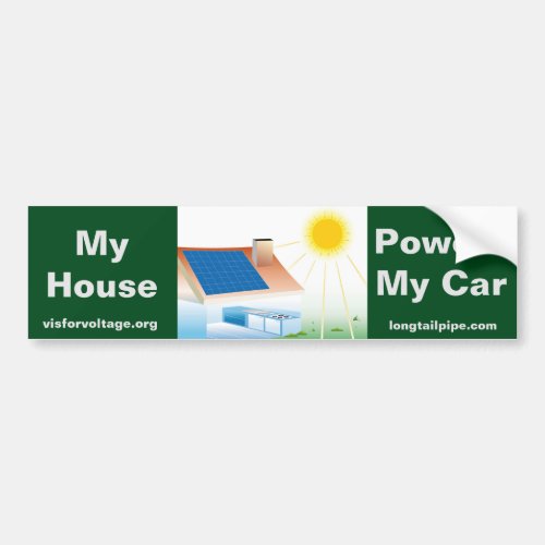 My House Powers My Car _ Bumper Sticker