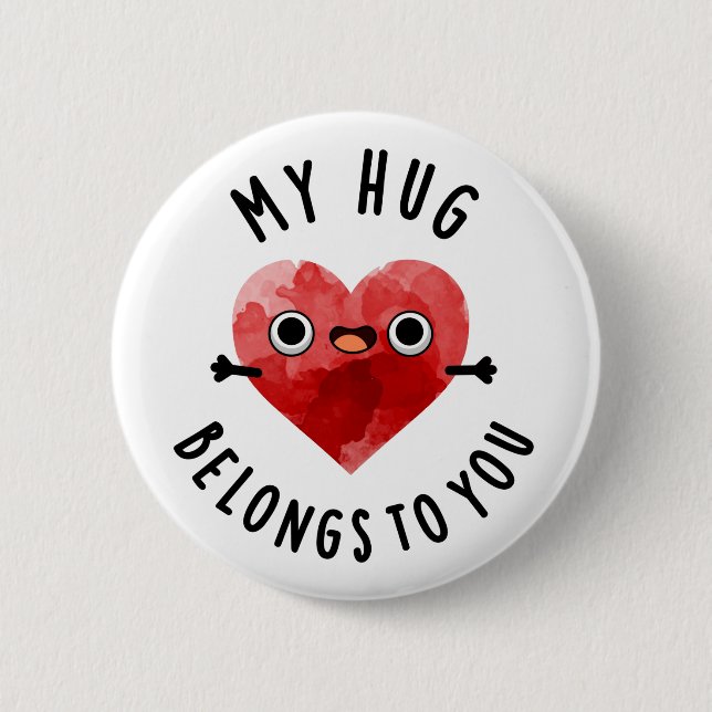 My Hug Belongs To You Funny Heart Pun  Button (Front)