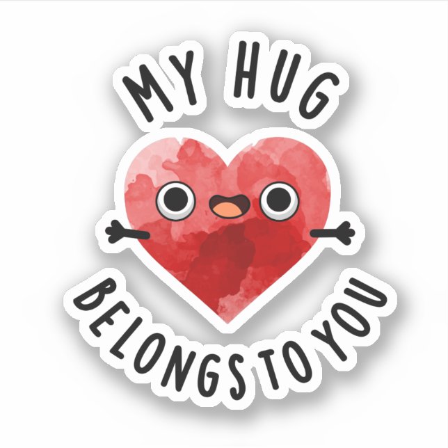 My Hug Belongs To You Funny Heart Pun  Sticker (Front)