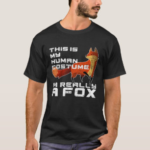 My Human Costume I m Really A Fox Fox  Costume T-Shirt