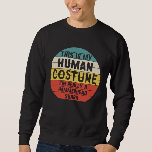 My Human Costume I'm A Hammerhead Shark Halloween  Sweatshirt (Front)
