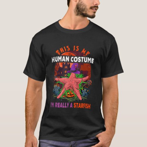 My Human Costume Im Really A Starfish Halloween Wi T_Shirt